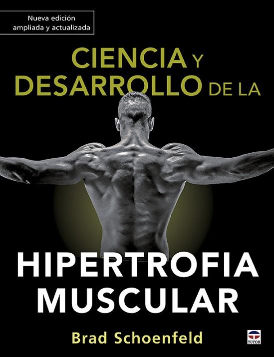 CIENCIA Y DESARROLLO DE LA HIPERTROFIA MUSCULAR. NUEVA EDICIÓN AMPLIADA Y ACTUAL | 9788418655012 | SCHOENFELD, BRAD | Llibres Parcir | Librería Parcir | Librería online de Manresa | Comprar libros en catalán y castellano online