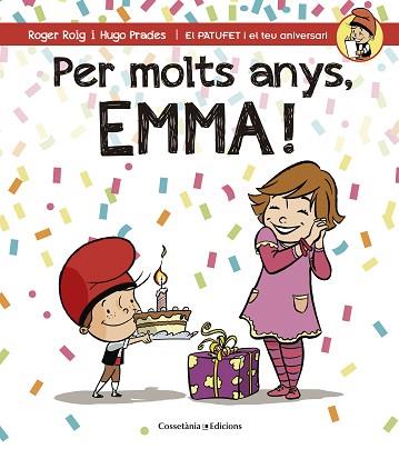 PER MOLTS ANYS, EMMA (PATUFET I EL TEU ANIVERSARI) | 9788490344521 | ROIG CÉSAR, ROGER | Llibres Parcir | Llibreria Parcir | Llibreria online de Manresa | Comprar llibres en català i castellà online