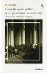 CONSELLS SOBRE POLITICA A UN GOVERNANT INCOMPETENT | 9788492405442 | PLUTARC | Llibres Parcir | Llibreria Parcir | Llibreria online de Manresa | Comprar llibres en català i castellà online