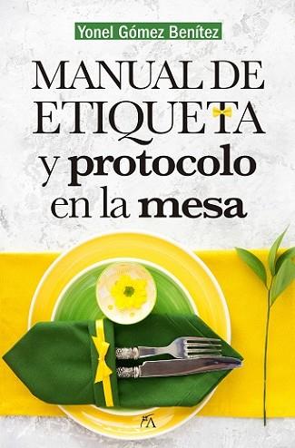 MANUAL DE PROTOCOLO Y ETIQUETA EN LA MESA | 9788417057459 | GÓMEZ BENÍTEZ, YONEL | Llibres Parcir | Librería Parcir | Librería online de Manresa | Comprar libros en catalán y castellano online