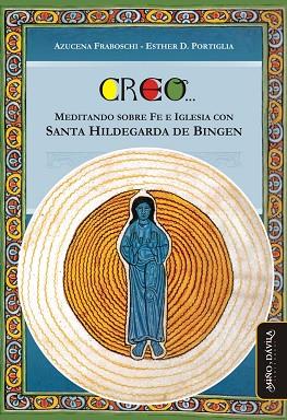 CREO.... MEDITANDO SOBRE FE E IGLESIA CON SANTA HILDEGARDA DE BINGEN | PODI139342 | FRABOSCHI  AZUCENA A. | Llibres Parcir | Librería Parcir | Librería online de Manresa | Comprar libros en catalán y castellano online