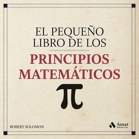 EL PEQUEÑO LIBRO DE LOS PRINCIPIOS MATEMATICOS | 9788418114144 | SOLOMON, ROBERT | Llibres Parcir | Librería Parcir | Librería online de Manresa | Comprar libros en catalán y castellano online