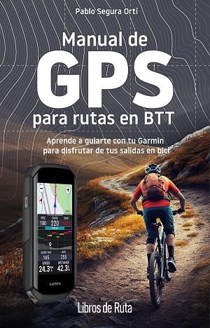 MANUAL DE GPS PARA RUTAS EN BTT | 9788412905748 | PABLO SEGURA ORTÍ | Llibres Parcir | Llibreria Parcir | Llibreria online de Manresa | Comprar llibres en català i castellà online