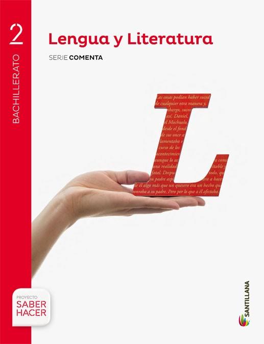 LENGUA Y LITERATURA SERIE COMENTA 2 BTO SABER HACER | 9788414101810 | SANTILLANA | Llibres Parcir | Librería Parcir | Librería online de Manresa | Comprar libros en catalán y castellano online