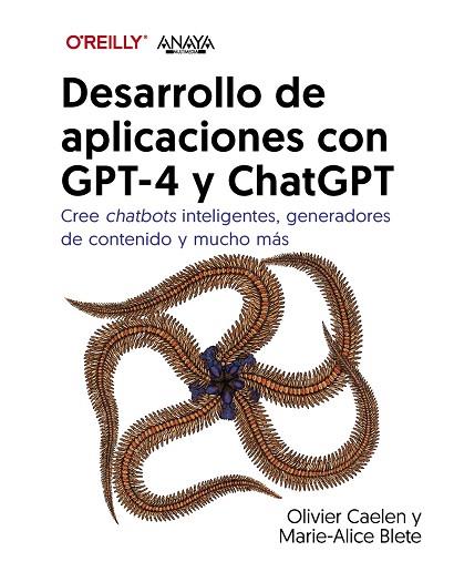 DESARROLLO DE APLICACIONES CON GPT-4 Y CHATGPT | 9788441549258 | CAELEN, OLIVIER/BLETE, MARIE-ALICE | Llibres Parcir | Librería Parcir | Librería online de Manresa | Comprar libros en catalán y castellano online