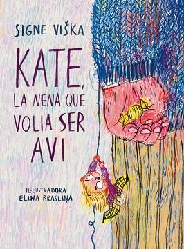 KATE, LA NENA QUE VOLIA SER AVI | 9788418232367 | VIŠKA, SIGNE | Llibres Parcir | Llibreria Parcir | Llibreria online de Manresa | Comprar llibres en català i castellà online