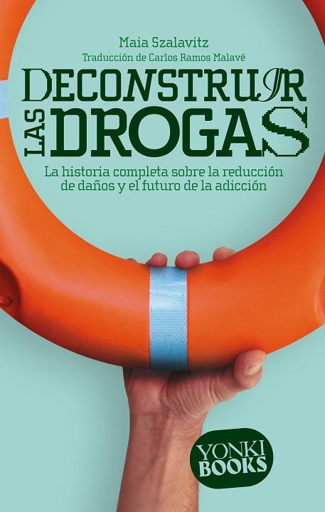 DECONSTRUIR LAS DROGAS | 9788412630022 | MAIA SZALAVITZ | Llibres Parcir | Llibreria Parcir | Llibreria online de Manresa | Comprar llibres en català i castellà online