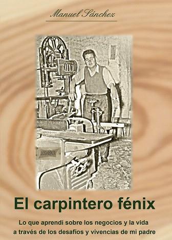 EL CARPINTERO FÉNIX | 9788415935384 | SÁNCHEZ LÓPEZ, MANUEL | Llibres Parcir | Librería Parcir | Librería online de Manresa | Comprar libros en catalán y castellano online