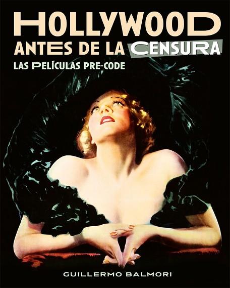 HOLLYWOOD ANTES DE LA CENSURA. LAS PELICULAS PRE-CODE | 9788418181580 | BALMORI, GUILLERMO | Llibres Parcir | Librería Parcir | Librería online de Manresa | Comprar libros en catalán y castellano online