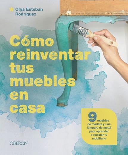 CÓMO REINVENTAR TUS MUEBLES EN CASA | 9788441549869 | ESTEBAN RODRÍGUEZ, OLGA | Llibres Parcir | Librería Parcir | Librería online de Manresa | Comprar libros en catalán y castellano online