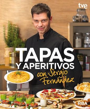 TAPAS Y APERITIVOS CON SERGIO FERNÁNDEZ | 9788490562673 | FERNANDEZ LUQUE, SERGIO | Llibres Parcir | Librería Parcir | Librería online de Manresa | Comprar libros en catalán y castellano online