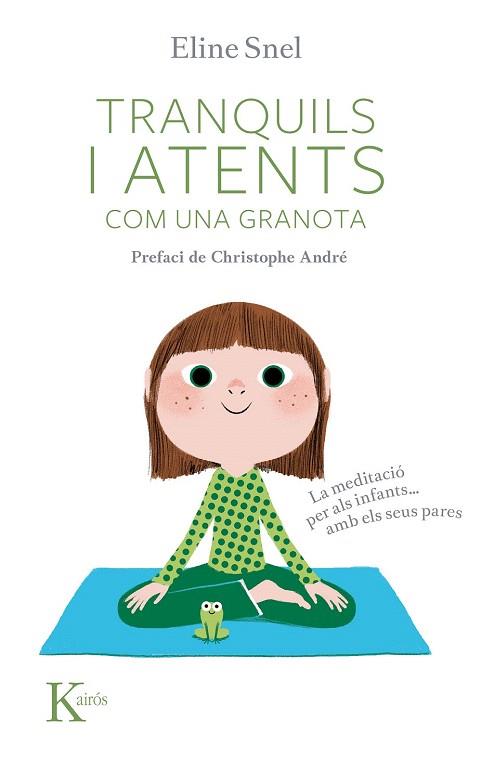 TRANQUILS I ATENTS COM UNA GRANOTA | 9788499882437 | SNEL, ELINE | Llibres Parcir | Librería Parcir | Librería online de Manresa | Comprar libros en catalán y castellano online