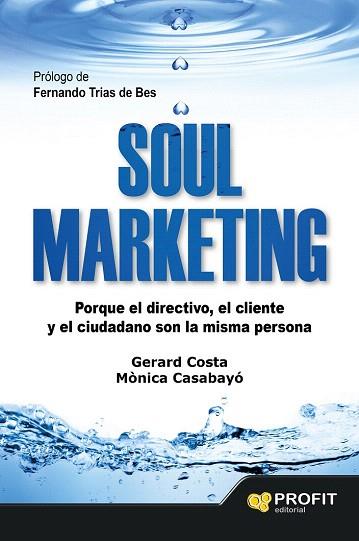SOUL MARKETING | 9788416115273 | COSTA GUIX, GERARD/CASABAYO BONAS, MÒNICA | Llibres Parcir | Librería Parcir | Librería online de Manresa | Comprar libros en catalán y castellano online