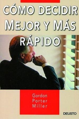 COMO DECIDIR MEJOR Y MAS RAPIDO | 9788423422715 | GORDON PORTER MILLER | Llibres Parcir | Llibreria Parcir | Llibreria online de Manresa | Comprar llibres en català i castellà online