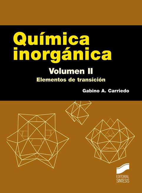 QUíMICA INORGáNICA. VOLUMEN II | 9788490772430 | CARRIEDO ULE, GABINO A. | Llibres Parcir | Librería Parcir | Librería online de Manresa | Comprar libros en catalán y castellano online