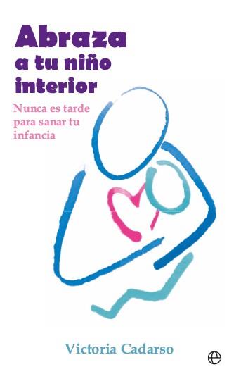ABRAZA A TU NIÑO INTERIOR | 9788413849577 | CADARSO, VICTORIA | Llibres Parcir | Llibreria Parcir | Llibreria online de Manresa | Comprar llibres en català i castellà online