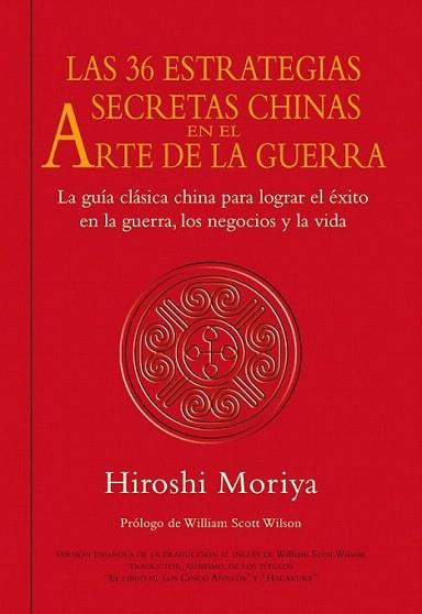 LAS 36 ESTRATEGIAS SECRETAS CHINAS EN EL ARTE DE LA GUERRA | 9788479028480 | MORIYA HIROSHI | Llibres Parcir | Librería Parcir | Librería online de Manresa | Comprar libros en catalán y castellano online