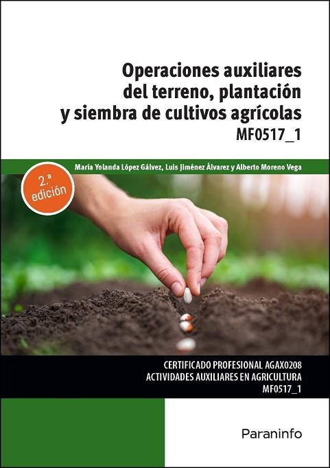 OPERACIONES AUXILIARES DE PREPARACIÓN DEL TERRENO, PLANTACIÓN Y SIEMBRA DE CULTI | 9788428374484 | LÓPEZ GÁLVEZ, MARÍA YOLANDA / , ALBERTO MORENO VEGA / JIMENEZ ALVAREZ, LUIS | Llibres Parcir | Llibreria Parcir | Llibreria online de Manresa | Comprar llibres en català i castellà online