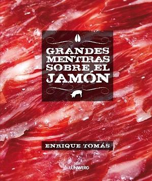 GRANDES MENTIRAS SOBRE EL JAMÓN | 9788415888246 | ENRIQUE TOMÁS | Llibres Parcir | Llibreria Parcir | Llibreria online de Manresa | Comprar llibres en català i castellà online
