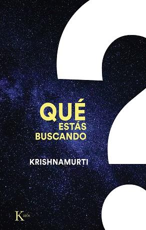 QUÉ ESTÁS BUSCANDO | 9788411210577 | KRISHNAMURTI, JIDDU | Llibres Parcir | Librería Parcir | Librería online de Manresa | Comprar libros en catalán y castellano online