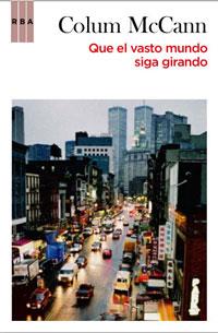 QUE EL VASTO MUNDO SIGA GIRANDO | 9788498677454 | MCCANN COLUM | Llibres Parcir | Librería Parcir | Librería online de Manresa | Comprar libros en catalán y castellano online