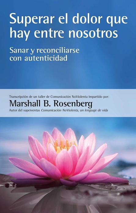 SUPERAR EL DOLOR QUE HAY ENTRE NOSOTROS | 9788412459487 | ROSENBERG, MARSHALL B. | Llibres Parcir | Librería Parcir | Librería online de Manresa | Comprar libros en catalán y castellano online