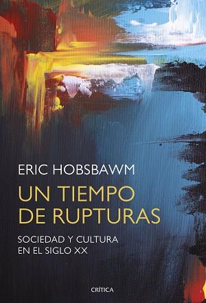 UN TIEMPO DE RUPTURAS | 9788491990642 | HOBSBAWM, ERIC | Llibres Parcir | Librería Parcir | Librería online de Manresa | Comprar libros en catalán y castellano online