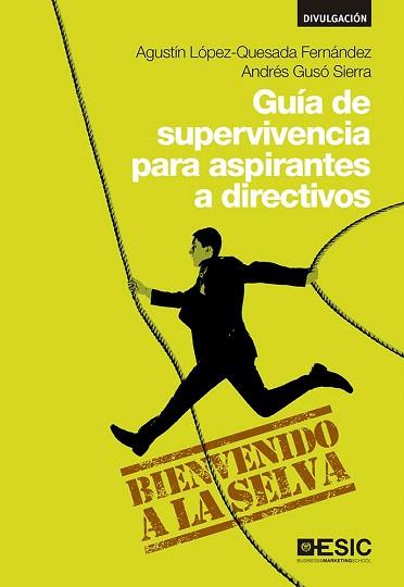 GUÍA DE SUPERVIVENCIA PARA ASPIRANTES A DIRECTIVOS | 9788415986942 | LÓPEZ-QUESADA FERNÁNDEZ, AGUSTÍN/GUSÓ SIERRA, ANDRÉS | Llibres Parcir | Librería Parcir | Librería online de Manresa | Comprar libros en catalán y castellano online