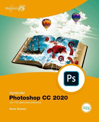 APRENDER PHOTOSHOP CC 2020 CON 100 EJERCICIOS PRÁCTICOS | 9788426728593 | ÁLVAREZ, NÚRIA | Llibres Parcir | Llibreria Parcir | Llibreria online de Manresa | Comprar llibres en català i castellà online