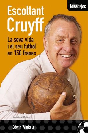ESCOLTANT CRUYFF la seva vida i el seu futbol en 150 frases | 9788497917841 | EDWIN WINKELS | Llibres Parcir | Llibreria Parcir | Llibreria online de Manresa | Comprar llibres en català i castellà online