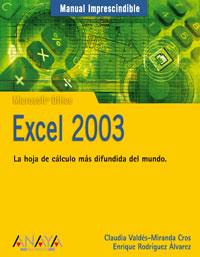 MANUAL IMPRESCINDIBLE EXCEL 2003 | 9788441516656 | VALDES MIRANDA CORS | Llibres Parcir | Librería Parcir | Librería online de Manresa | Comprar libros en catalán y castellano online