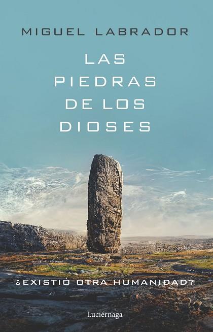 LAS PIEDRAS DE LOS DIOSES | 9788419164698 | LABRADOR, MIGUEL | Llibres Parcir | Llibreria Parcir | Llibreria online de Manresa | Comprar llibres en català i castellà online