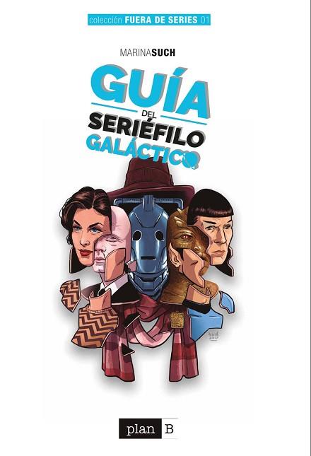 GUÍA DEL SERIÉFILO GALÁCTICO | 9788416961870 | MARINA SUCH | Llibres Parcir | Librería Parcir | Librería online de Manresa | Comprar libros en catalán y castellano online