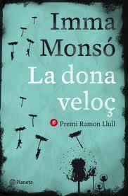 LA DONA VELOÇ | 9788499306421 | IMMA MONSÓ | Llibres Parcir | Librería Parcir | Librería online de Manresa | Comprar libros en catalán y castellano online