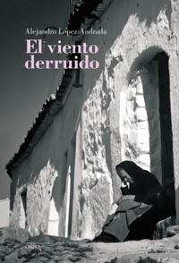 EL VIENTO DERRUIDO | 9788496052833 | LOPEZ ANDRADA | Llibres Parcir | Librería Parcir | Librería online de Manresa | Comprar libros en catalán y castellano online