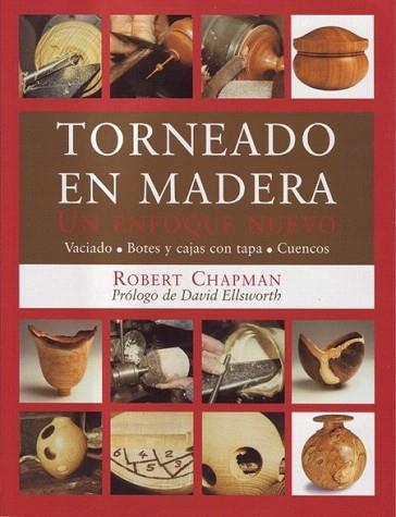 TORNEADO EN MADERA UN ENFOQUE NUEVO | 9788495376534 | CHAPMAN | Llibres Parcir | Librería Parcir | Librería online de Manresa | Comprar libros en catalán y castellano online
