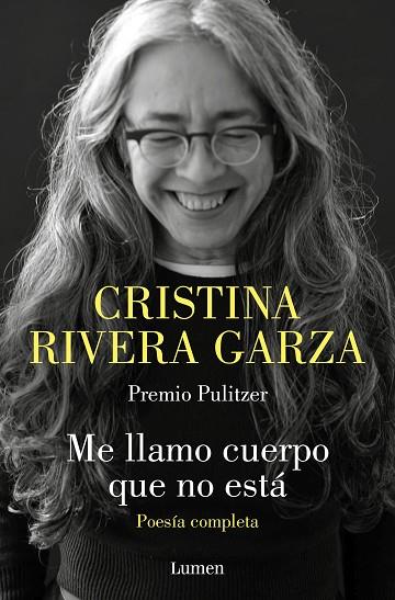 ME LLAMO CUERPO QUE NO ESTÁ. POESÍA COMPLETA | 9788426426932 | RIVERA GARZA, CRISTINA | Llibres Parcir | Llibreria Parcir | Llibreria online de Manresa | Comprar llibres en català i castellà online