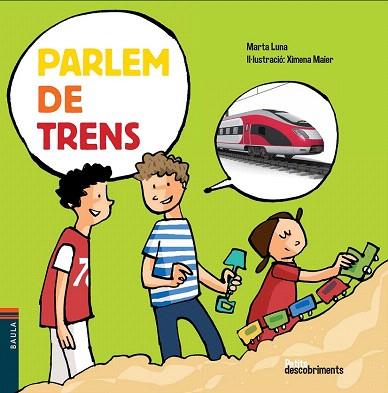PARLEM DE TRENS | 9788447928484 | LUNA I SANJUAN, MARTA | Llibres Parcir | Librería Parcir | Librería online de Manresa | Comprar libros en catalán y castellano online