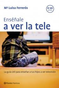 ENSEÐALE A VER LA TELE | 9788408057628 | FERREROS | Llibres Parcir | Librería Parcir | Librería online de Manresa | Comprar libros en catalán y castellano online