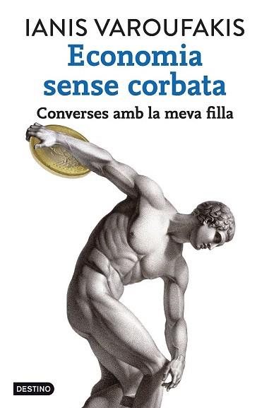 ECONOMIA SENSE CORBATA | 9788416297320 | IANIS VAROUFAKIS | Llibres Parcir | Librería Parcir | Librería online de Manresa | Comprar libros en catalán y castellano online