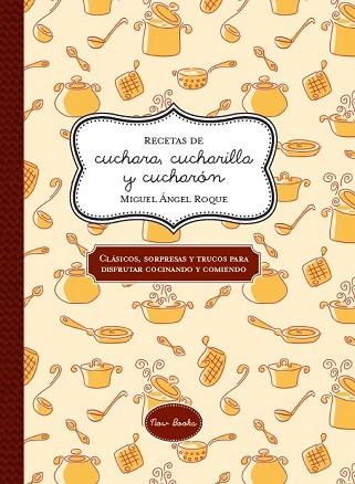 RECETAS DE CUCHARA, CUCHARILLA Y CUCHARÓN | 9788416245048 | ROQUE BERGAZ, MIGUEL ÁNGEL | Llibres Parcir | Llibreria Parcir | Llibreria online de Manresa | Comprar llibres en català i castellà online