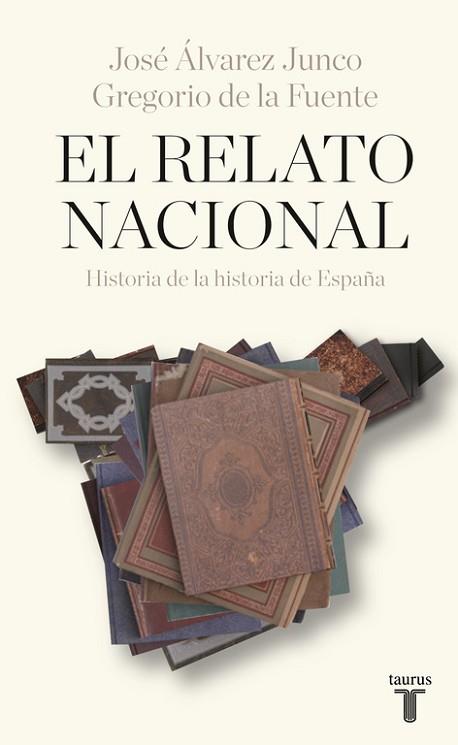 EL RELATO NACIONAL | 9788430618392 | GREGORIO DE LA FUENTE/JOSÉ ÁLVAREZ JUNCO | Llibres Parcir | Librería Parcir | Librería online de Manresa | Comprar libros en catalán y castellano online