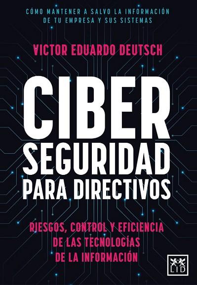 CIBERSEGURIDAD PARA DIRECTIVOS | 9788411311595 | VÍCTOR EDUARDO DEUTSCH FRANCO | Llibres Parcir | Llibreria Parcir | Llibreria online de Manresa | Comprar llibres en català i castellà online