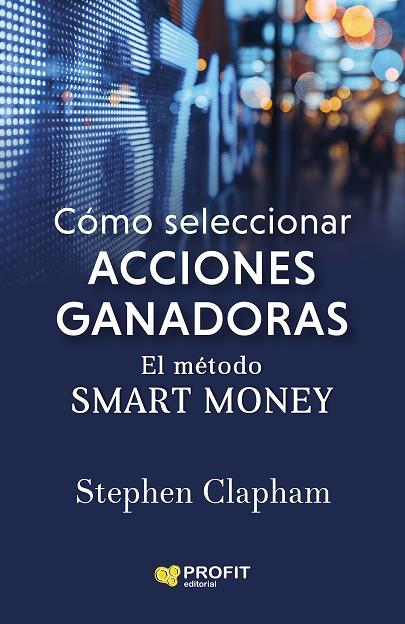 CÓMO SELECCIONAR ACCIONES GANADORAS | 9788418464386 | CLAPHAM, STEPHEN | Llibres Parcir | Librería Parcir | Librería online de Manresa | Comprar libros en catalán y castellano online