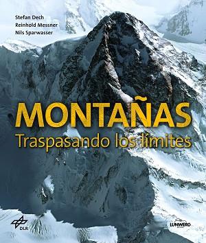 MONTAÑAS. TRASPASANDO LOS LÍMITES | 9788416489640 | STEFAN DECH/REINHOLD MESSNER/NILS SPARWASSER | Llibres Parcir | Librería Parcir | Librería online de Manresa | Comprar libros en catalán y castellano online