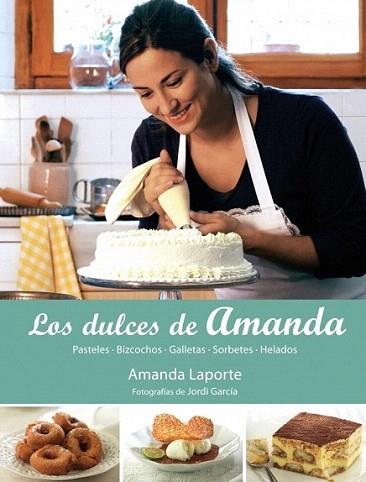 LOS DULCES DE AMANDA pasteles bizcochos galletas sorbetes h | 9788425346460 | AMANDA LAPORTE FOTOGRAF JORDI GARCUA | Llibres Parcir | Librería Parcir | Librería online de Manresa | Comprar libros en catalán y castellano online