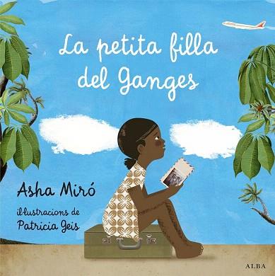 LA PETITA FILLA DEL GANGES | 9788484289753 | MIRÓ, ASHA | Llibres Parcir | Llibreria Parcir | Llibreria online de Manresa | Comprar llibres en català i castellà online