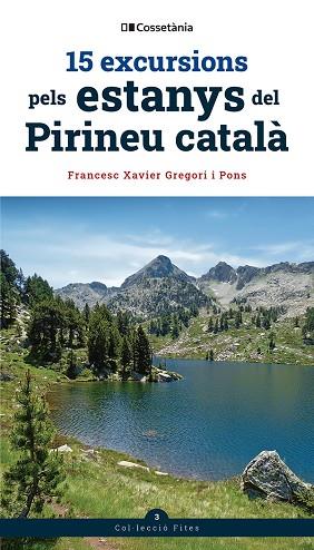 15 EXCURSIONS PELS ESTANYS DEL PIRINEU CATALÀ | 9788413564906 | GREGORI I PONS, FRANCESC XAVIER | Llibres Parcir | Llibreria Parcir | Llibreria online de Manresa | Comprar llibres en català i castellà online