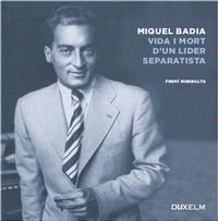 MIQUEL BADIA - VIDA I MORT D'UN LIDER SEPARATISTA | 9788493841423 | RUBIRALTA, FERMÍ | Llibres Parcir | Llibreria Parcir | Llibreria online de Manresa | Comprar llibres en català i castellà online