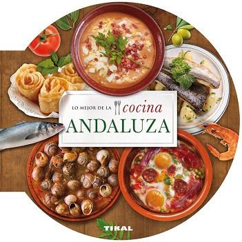 LO MEJOR DE LO COCINA ANDALUZA | 9788499282671 | TIKAL, EQUIPO | Llibres Parcir | Librería Parcir | Librería online de Manresa | Comprar libros en catalán y castellano online